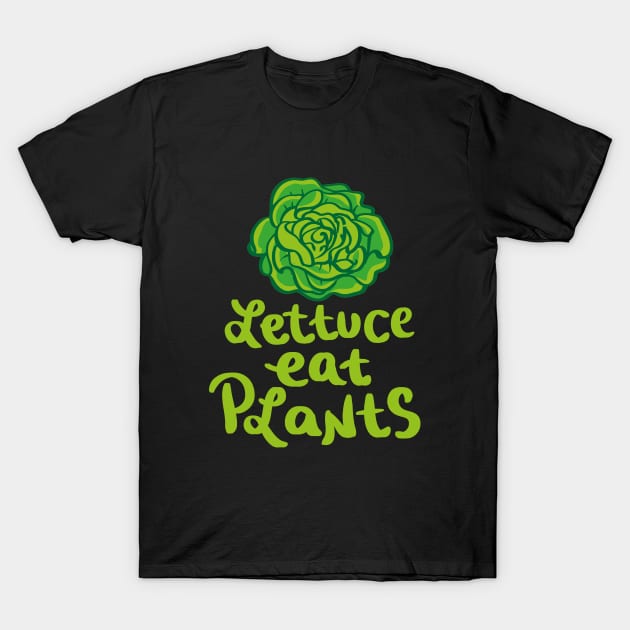 Lettuce Eat Plants Vegan Pun T-Shirt by yeoys